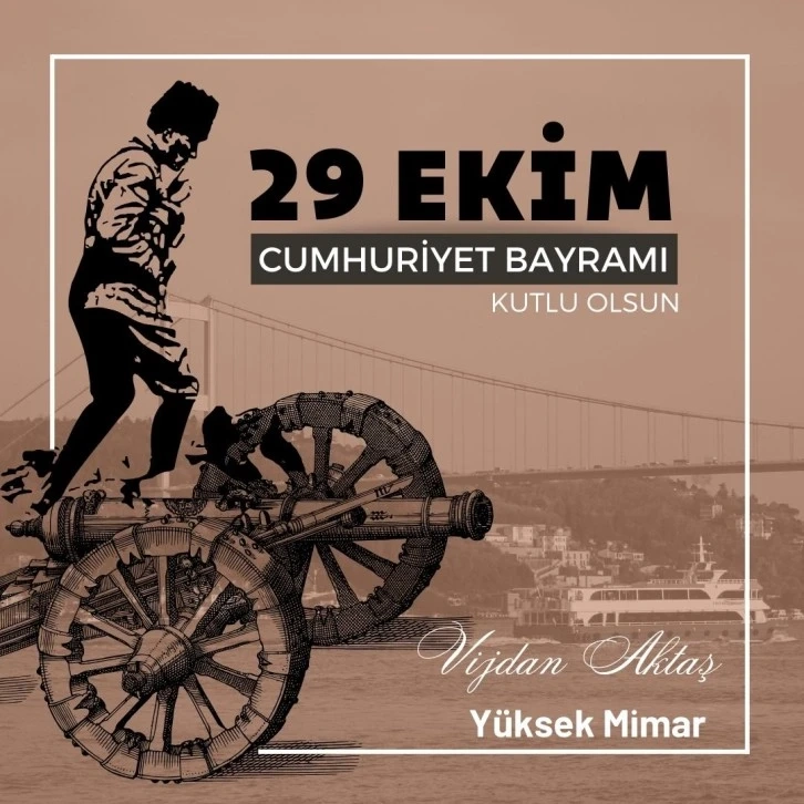 Vijdan Aktaş Yüksek Mimar Cumhuriyet Bayramı mesajı