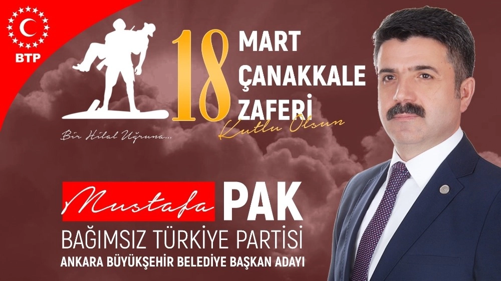 Btp Ankara Adayı Mustafa Pak:  “Çanakkale İman Gücü İle Kazanılmıştır”