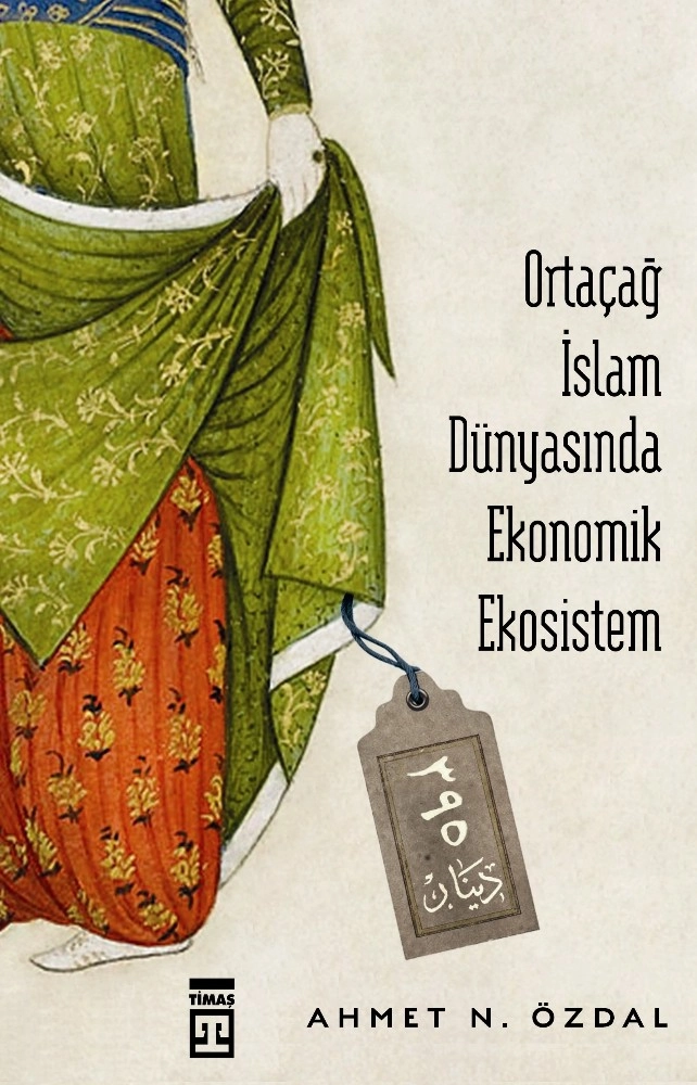 Ortaçağ İslam Dünyasında Ekonomik Ekosistem Kitabı Çıktı