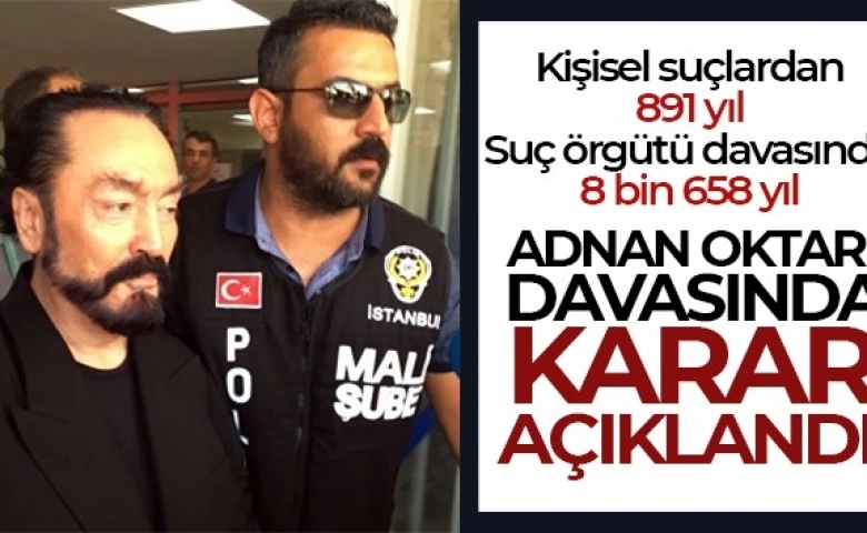 Adnan Oktar davasında karar açıklandı