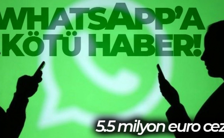 Whatsapp'a 5.5 milyon euro ceza