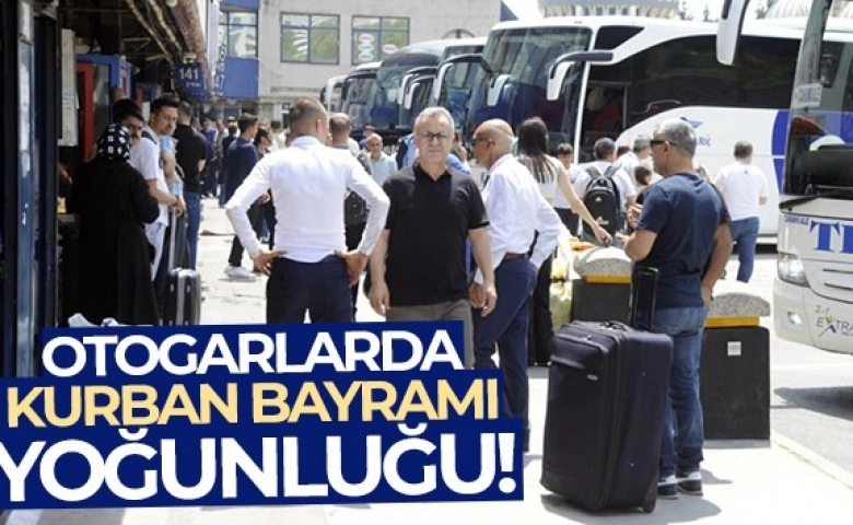 Otobüs terminallerinde bayram yoğunluğu başladı