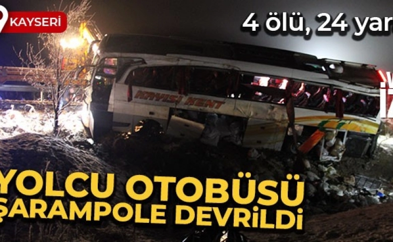 Yolcu otobüsü devrildi: 4 ölü, 24 yaralı