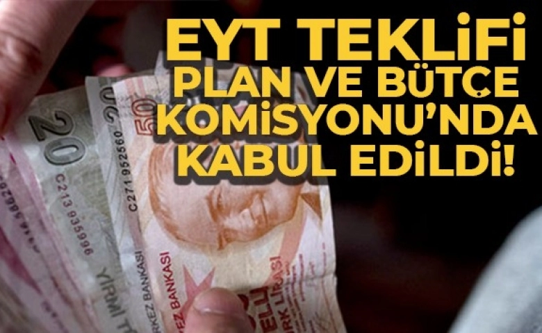 EYT teklifi Plan ve Bütçe Komisyonu'nda kabul edildi