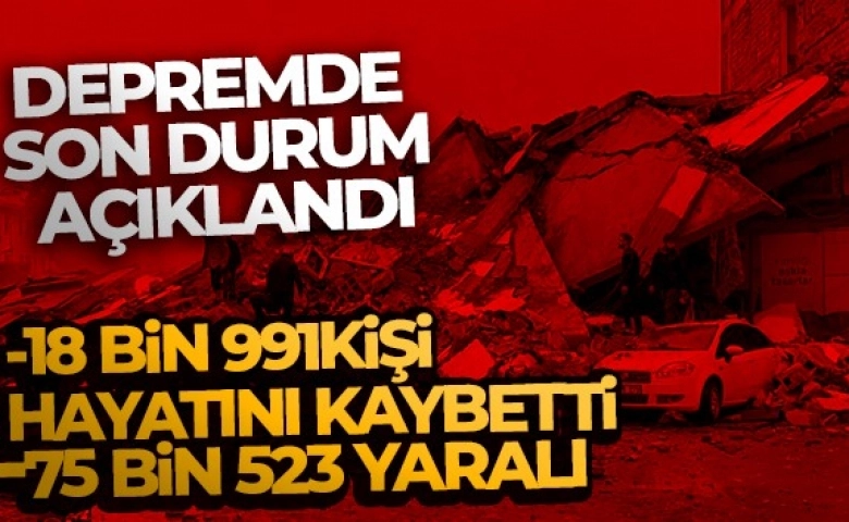 Depremde can kaybı sayısı 18 bin 991 oldu