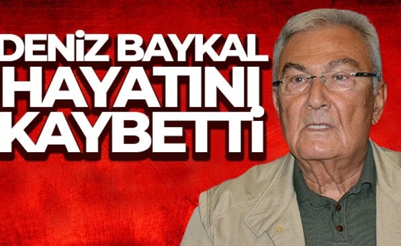 CHP Eski Genel Başkanı Deniz Baykal hayatını kaybetti