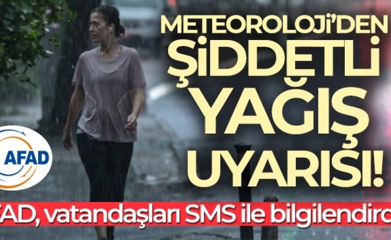 Meteoroloji’den şiddetli yağış uyarısı