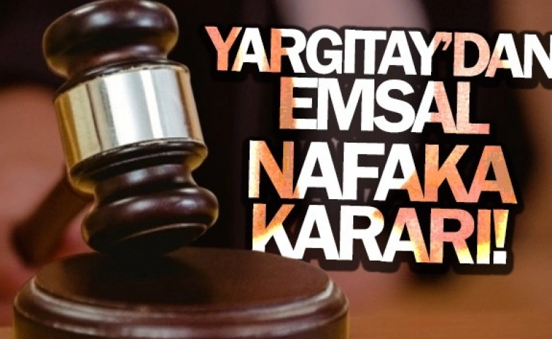 Yargıtay'dan nafaka için emsal karar