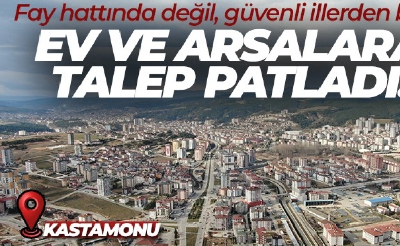 Fay Hattında Olmayan O İlde Ev ve arsalara talep patladı