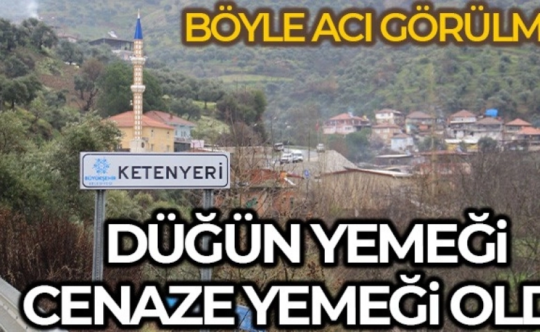 Böyle acı görülmedi, düğün yemeği cenaze yemeği oldu