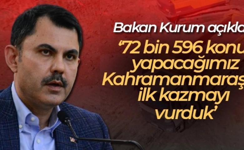 Bakan Kurum: Depremzedelerin Konutlarının Yapımına Başlandı