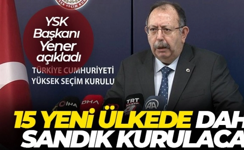 Yurtdışında yaşayanlar müjde ! 15 Yeni Ülkede Daha Sandık Kuruluyor