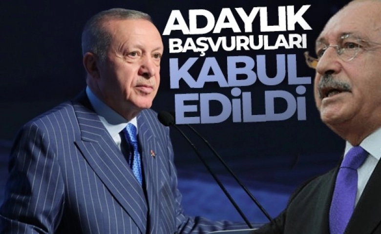 YSK, Erdoğan ve Kılıçdaroğlu'nun adaylık başvurularını kabul etti