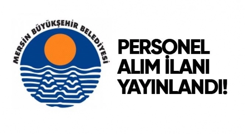 Mersin Büyükşehir Belediyesi 27 personel işe alıyor