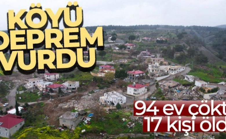 Depremin vurduğu köyde 94 ev çöktü, 17 kişi öldü