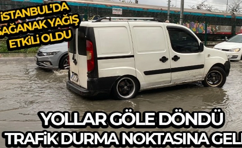 Yağmur İstanbul trafiğini olumsuz etkiledi, Yollar göle döndü