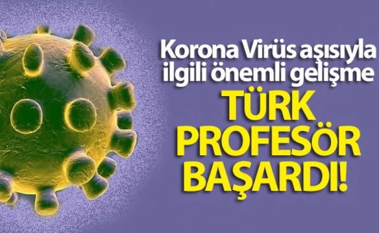 Korona Aşısını buldu Türk profesör başardı!