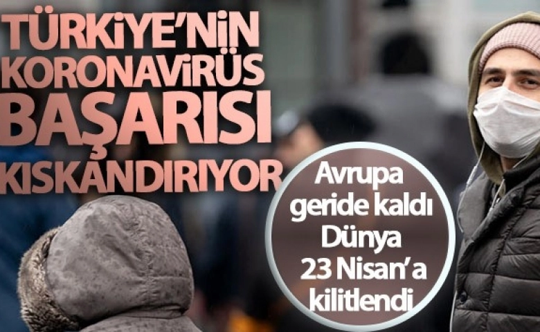 Türkiye'nin koronavirüs başarısı kıskandırıyor