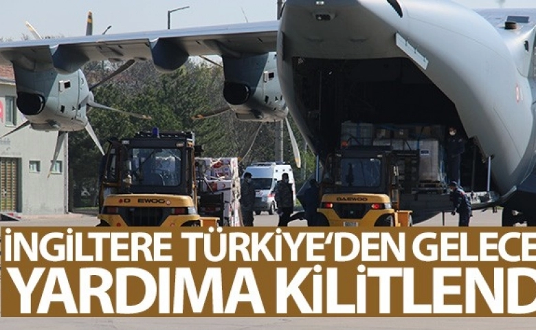 İngiltere Türkiye'den Gelecek Yardıma Kitlendi İŞTE O YARDIM