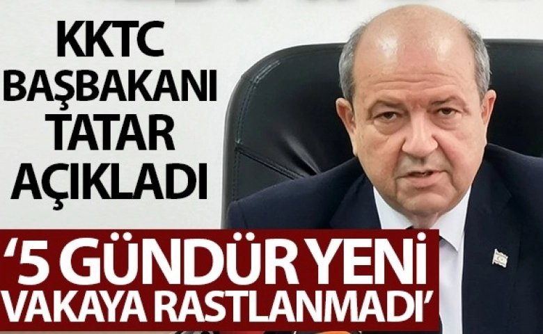 KKTC Başbakanı Tatar: "KKTC'de 5 gündür yeni korona vakası tespit edilmedi''