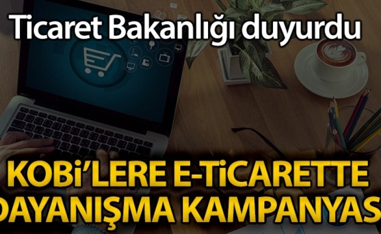 KOBİ'lere e-Ticarette dayanışma kampanyası