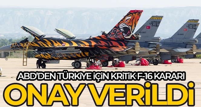 Türkiye için karar verildi ABD, F-16'lar için Türkiye'ye satışına onay