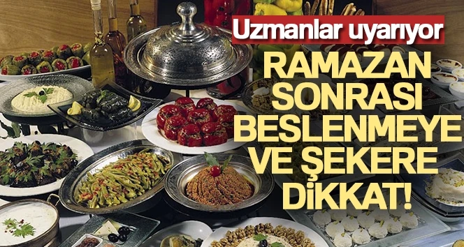 Uzmanlar uyardı, Ramazan’da ve sonrasında beslenmeye ve şekere dikkat