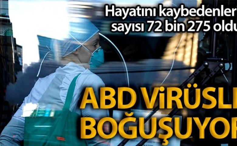 ABD'de korona virüsten ölenlerin sayısı 72 bin 275'e yükseldi