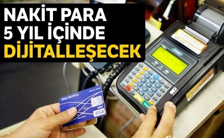 Nakit para 5 yıl içinde dijitalleşecek