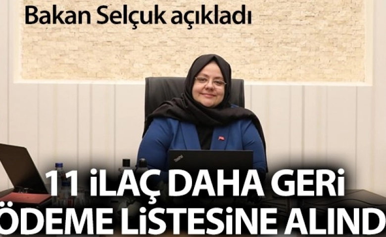 Türkiye’de 11 ilaç daha geri ödeme listesine alındı