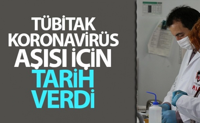 TÜBİTAK, koronavirüs aşısı için tarih verdi