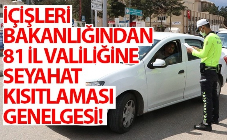 Bakanlıktan 81 İl Valiliğine seyahat kısıtlaması genelgesi gönderildi