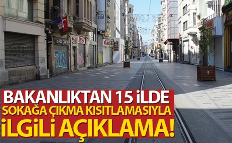 İçişleri'nden 15 ilde sokağa çıkma kısıtlamasıyla ilgili açıklama