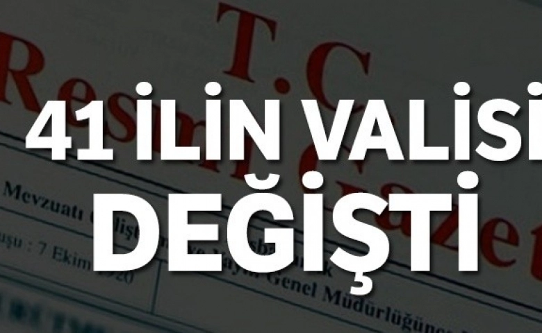 41 İLİN VALİSİ DEĞİŞTİ