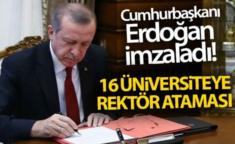 Erdoğan imzaladı! 16 üniversiteye rektör ataması yapıldı