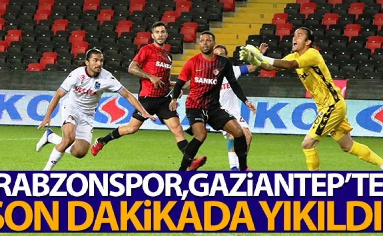 Gaziantep FK, Trabzon karşısında son dakika güldü  1-1