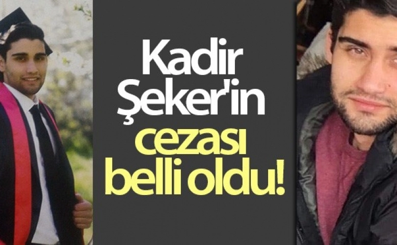 Kadir Şeker'in cezası belli oldu, son sözü 'Üzgünüm' oldu