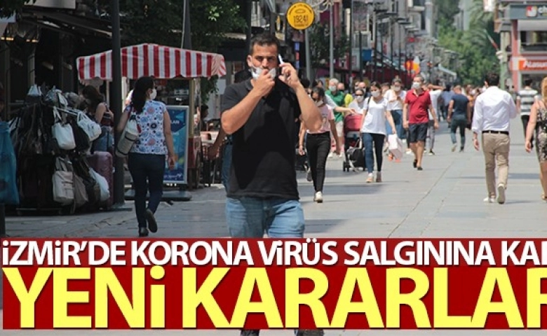 İzmir'de korona virüs salgınına karşı yeni kararlar!