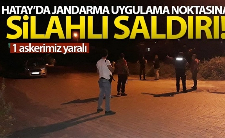 Jandarma uygulama noktasına silahlı saldırı: 1 asker yaralı