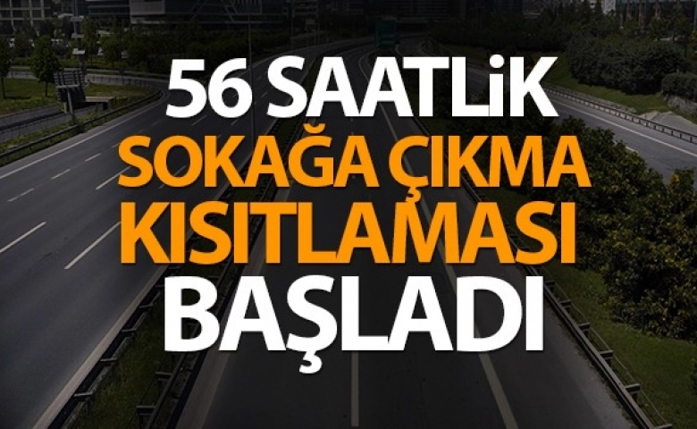 Türkiye genelinde 56 saatlik sokak kısıtlaması başladı