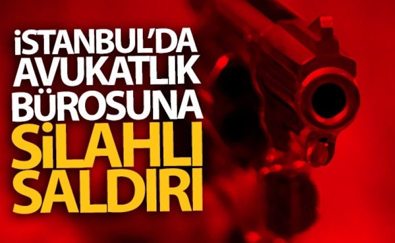 Kartal'da avukatlık bürosuna silahlı saldırı