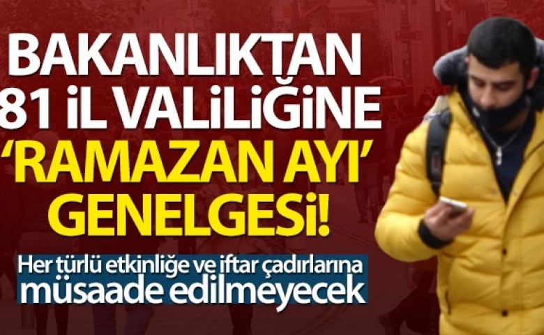 Valiliklere 'Ramazan Ayı Tedbirleri' konulu genelge gönderildi