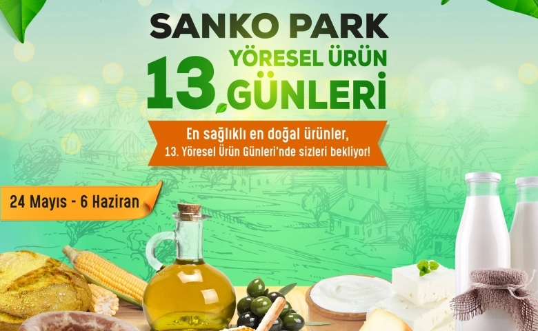 Sanko Park’ta 13’üncü Yöresel Ürün Günleri Başladı