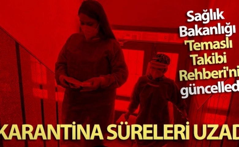 Karantina süreleri uzadı