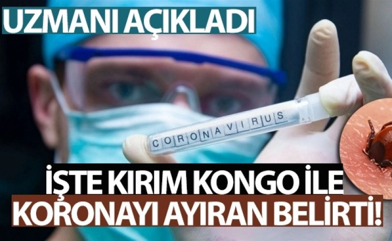 Koranavirüs ile Kırım Kongo’yu ayıran belirti, kanama