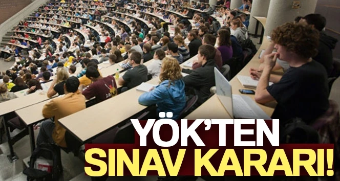 YÖK'ten sınav kararı!