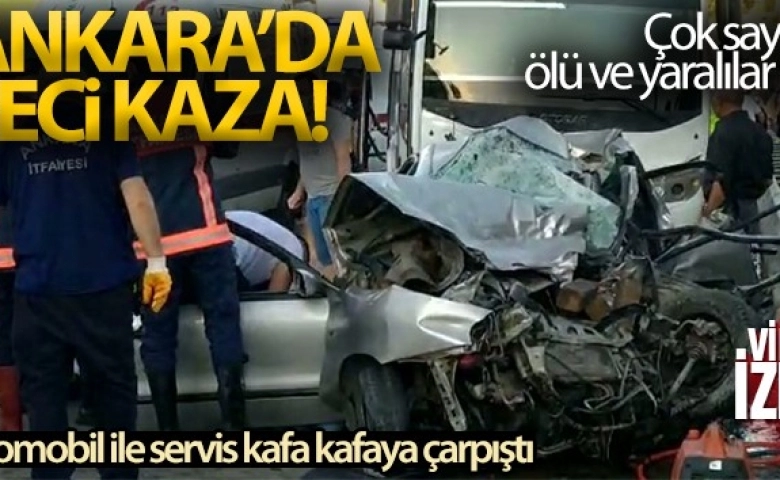 Başkent'te otomobil ile servis kafa kafaya çarpıştı