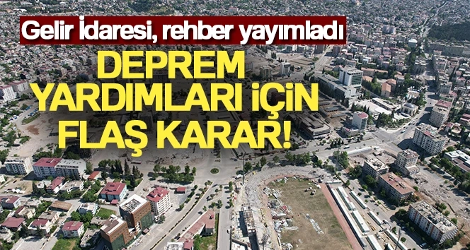 Deprem yardımları için flaş karar