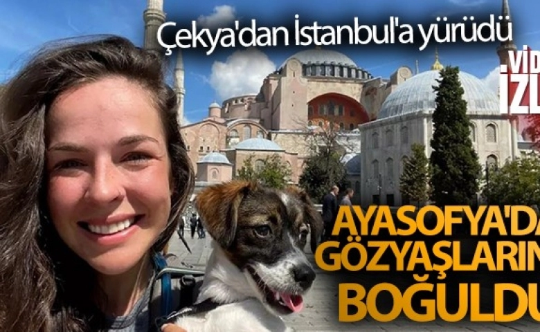 Çekya'dan İstanbul'a yürüdü, Ayasofya önünde tamamladı