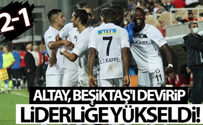 İzmir’de Altay, Beşiktaş'ı devirip liderliğe yükseldi!